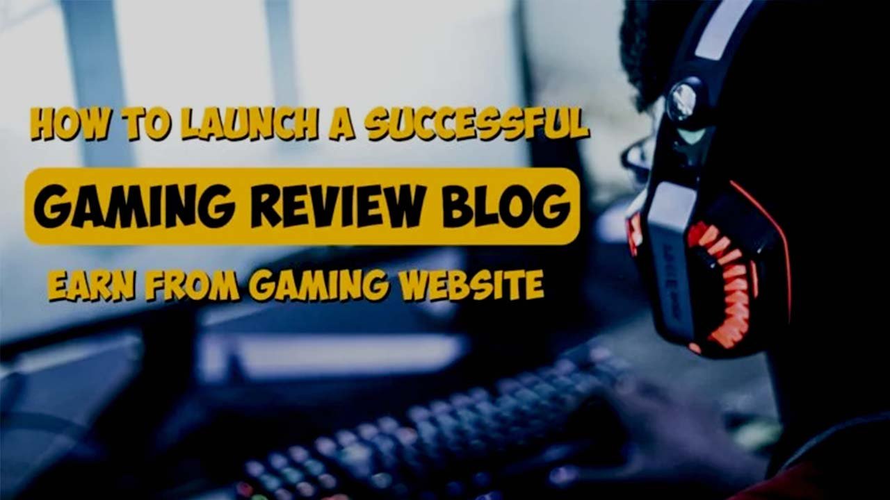 How to Create a Profitable Gaming Review Blog From Scratch